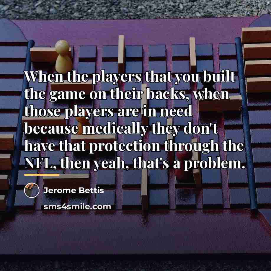 “When the players that you built the game on their…” quote by Jerome Bettis