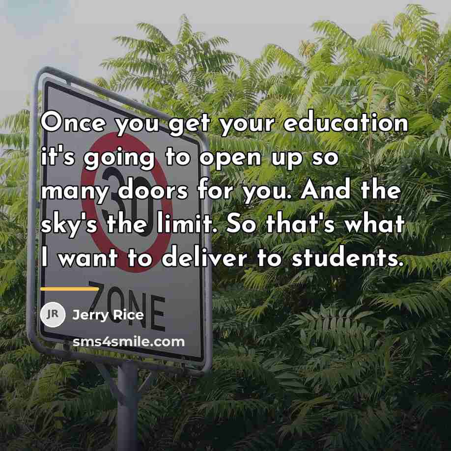 “Once you get your education it's going to open up…” quote by Jerry Rice