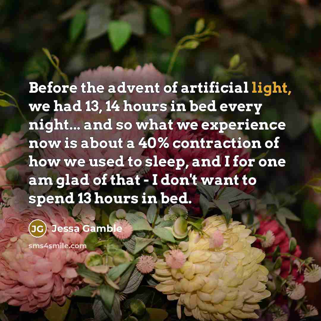 “Before the advent of artificial light, we had 13, 14…” quote by Jessa Gamble