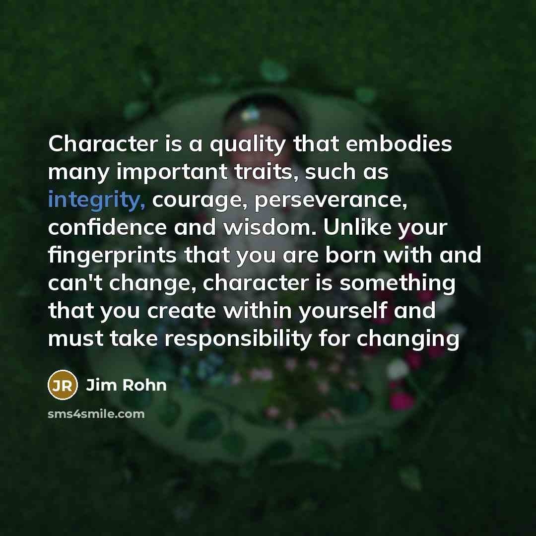 “Character is a quality that embodies many important traits, such…” quote by Jim Rohn