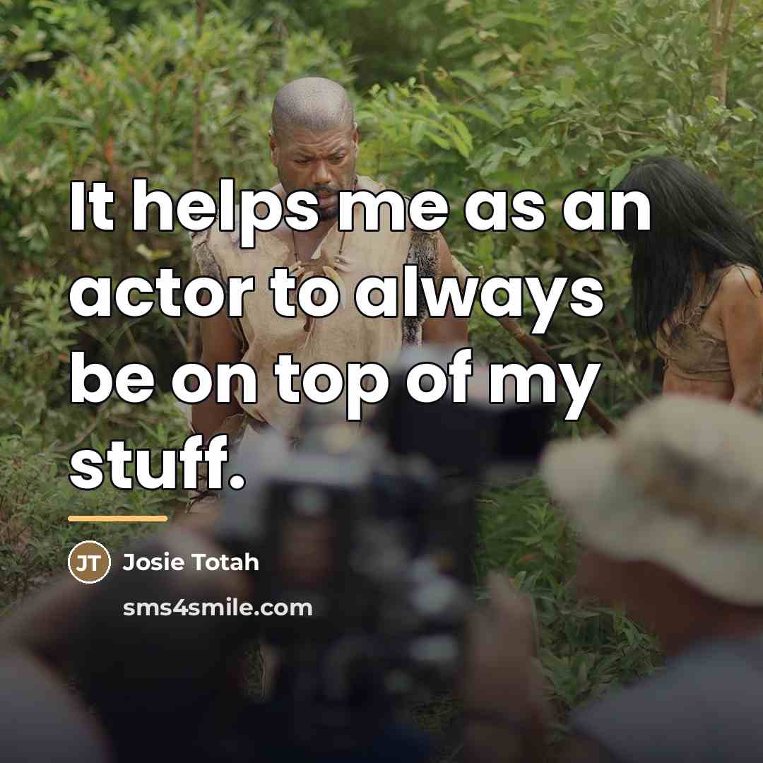 “It helps me as an actor to always be on…” quote by Josie Totah