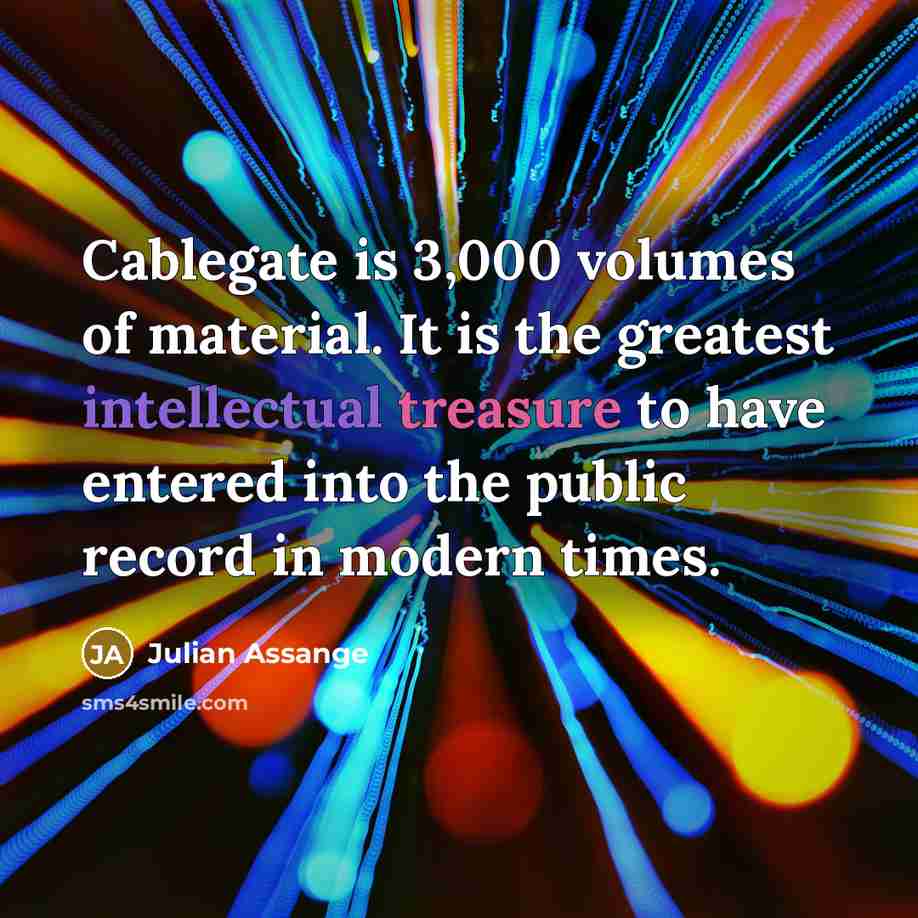 “Cablegate is 3,000 volumes of material. It is the greatest…” quote by Julian Assange