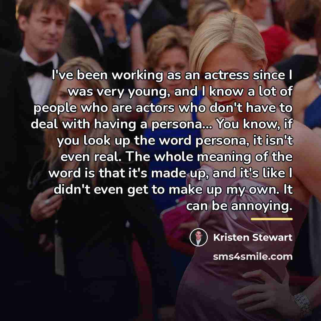 “I've been working as an actress since I was very…” quote by Kristen Stewart