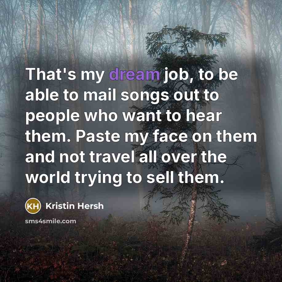 “That's my dream job, to be able to mail songs…” quote by Kristin Hersh