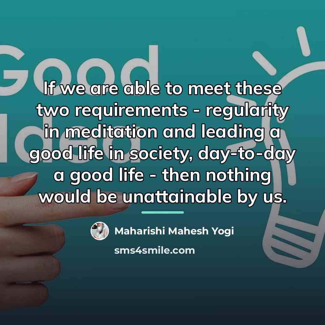 “If we are able to meet these two requirements -…” quote by Maharishi Mahesh Yogi