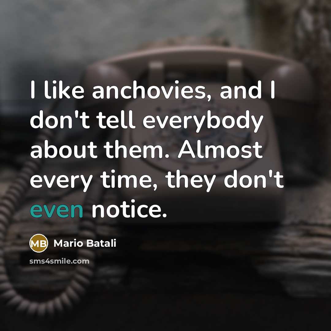 “I like anchovies, and I don't tell everybody about them.…” quote by Mario Batali