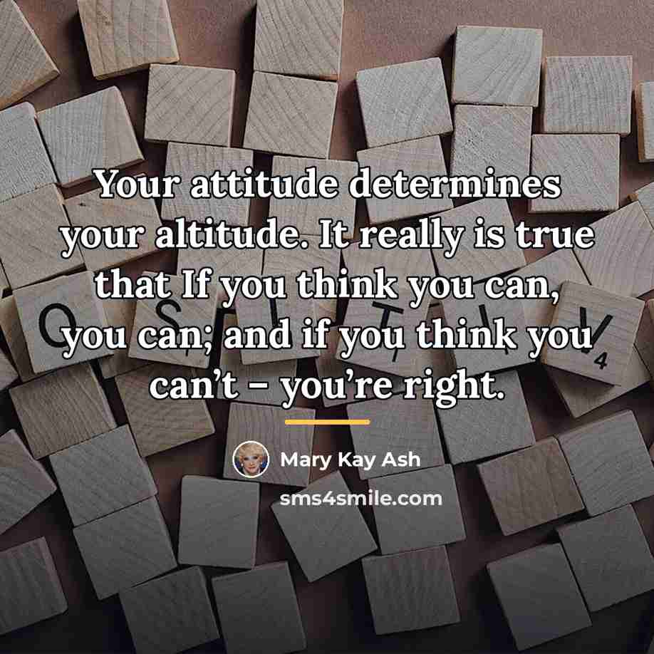 “Your attitude determines your altitude. It really is true that…” quote by Mary Kay Ash