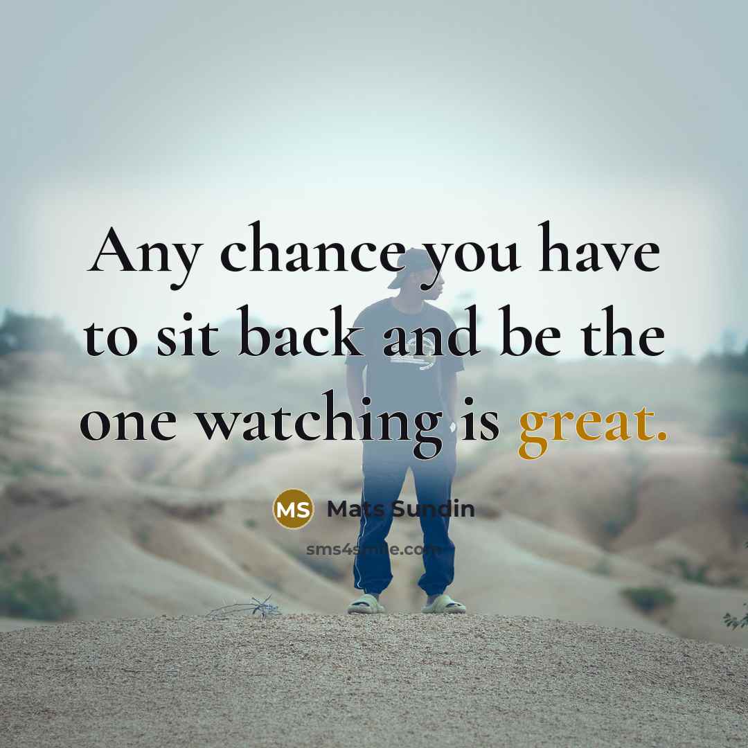 “Any chance you have to sit back and be the…” quote by Mats Sundin