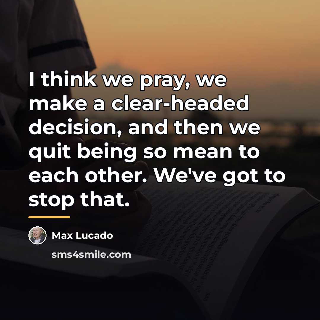 “I think we pray, we make a clear-headed decision, and…” quote by Max Lucado