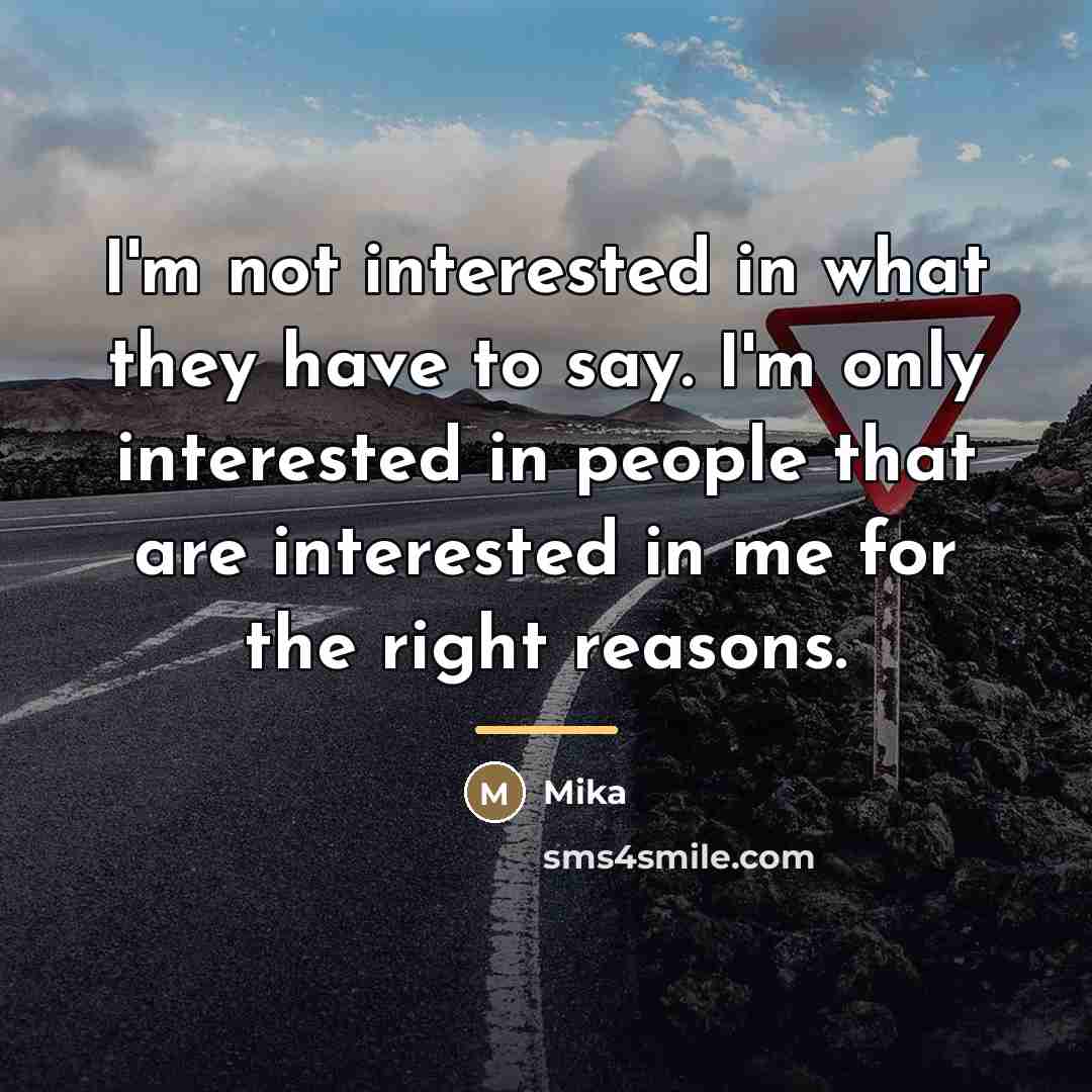 “I'm not interested in what they have to say. I'm…” quote by Mika