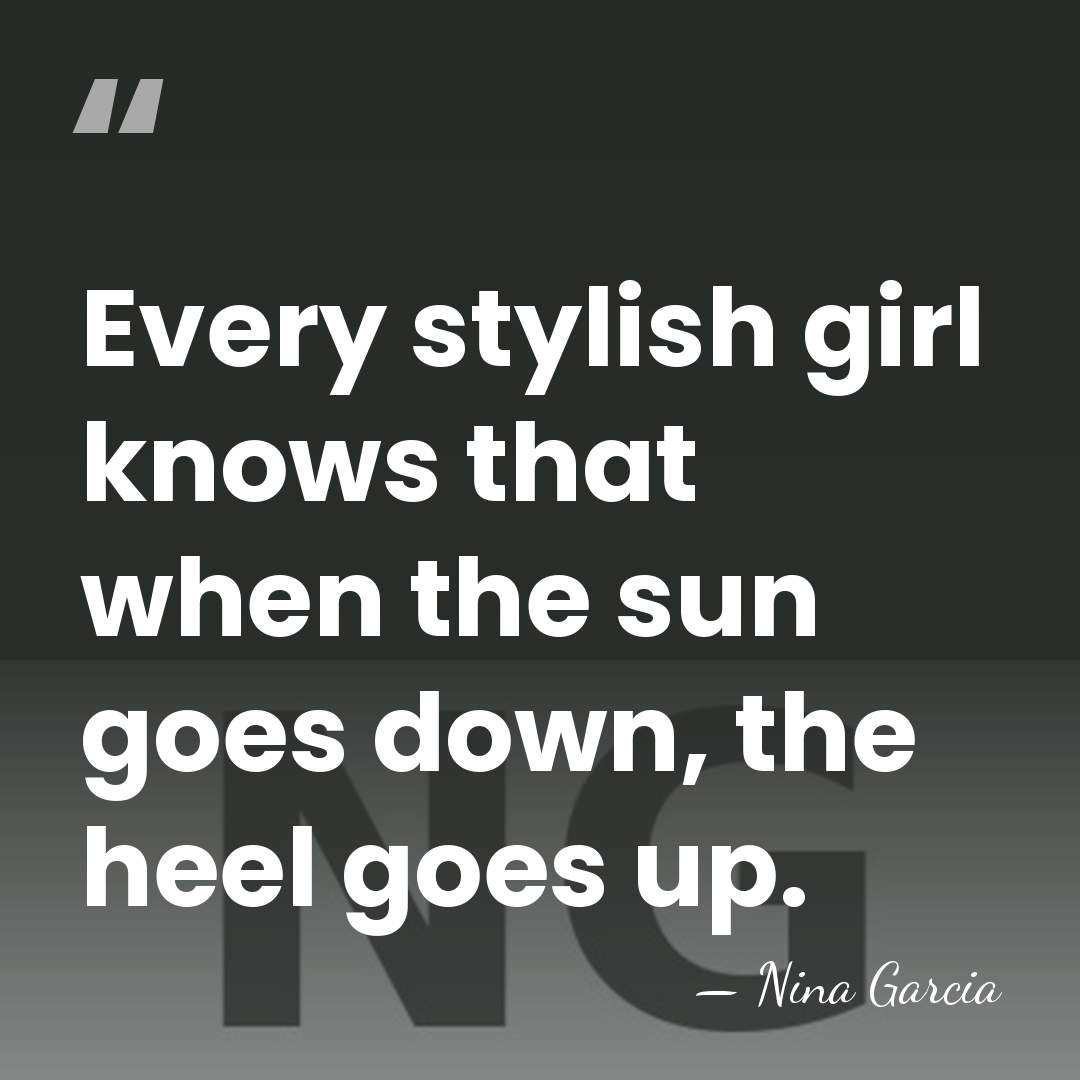 Every stylish girl knows that when the sun goes down, the heel&hellip; - Nina Garcia