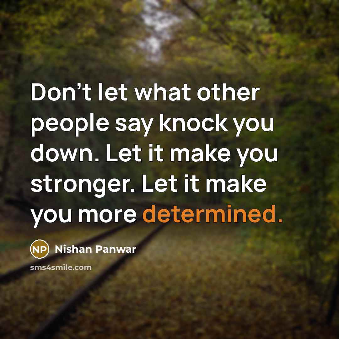 “Don't let what other people say knock you down. Let…” quote by Nishan Panwar