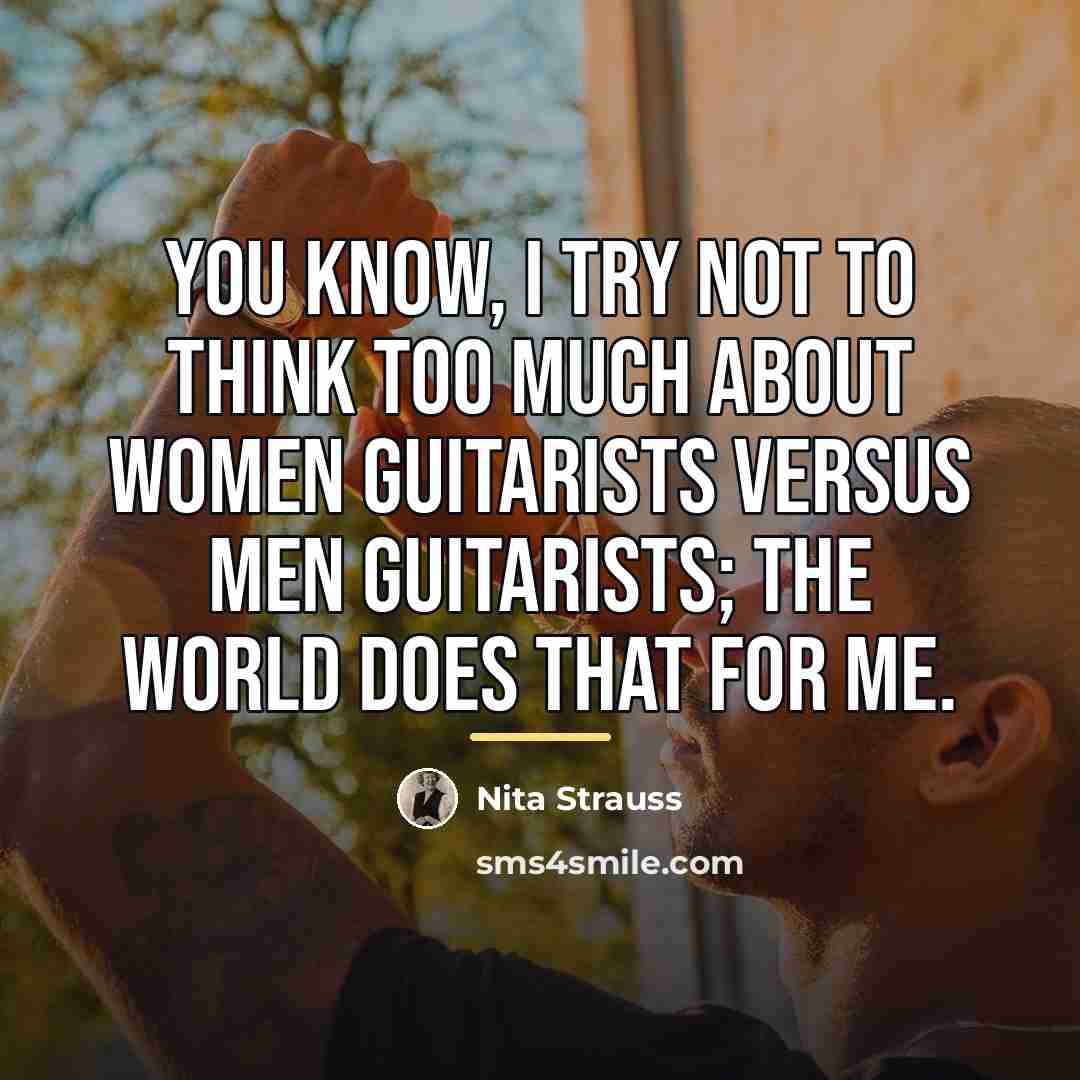 “You know, I try not to think too much about…” quote by Nita Strauss