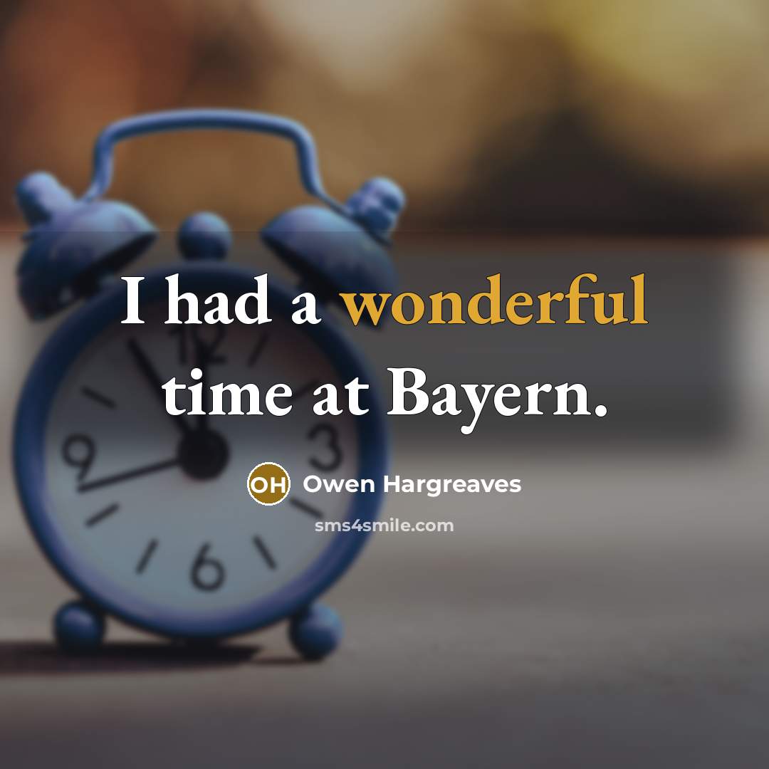 “I had a wonderful time at Bayern.…” quote by Owen Hargreaves