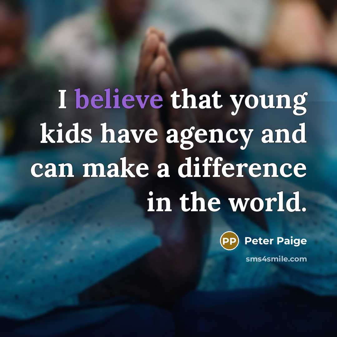 “I believe that young kids have agency and can make…” quote by Peter Paige