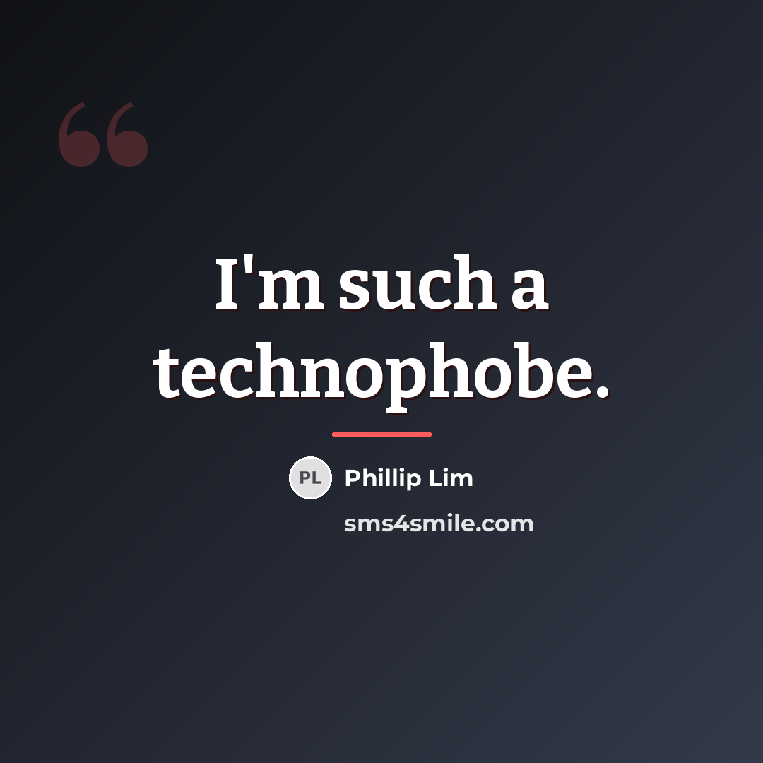 “I'm such a technophobe.…” quote by Phillip Lim