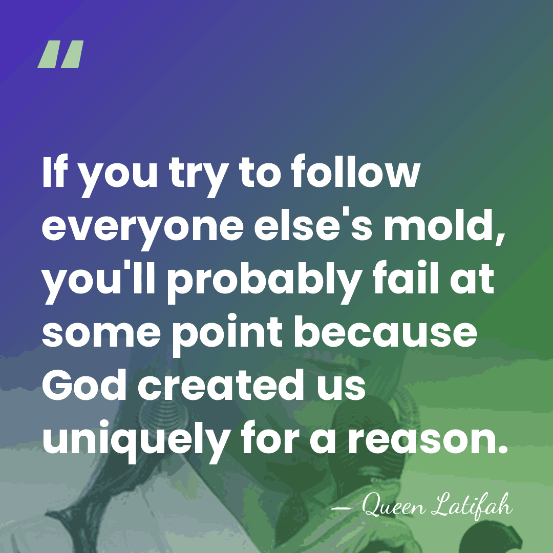 If you try to follow everyone else's mold, you'll probably fail at&hellip; - Queen Latifah