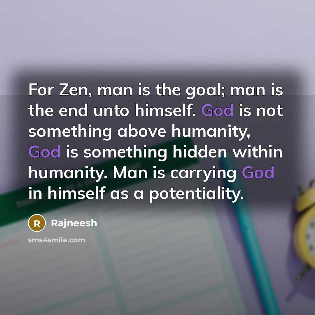 “For Zen, man is the goal; man is the end…” quote by Rajneesh
