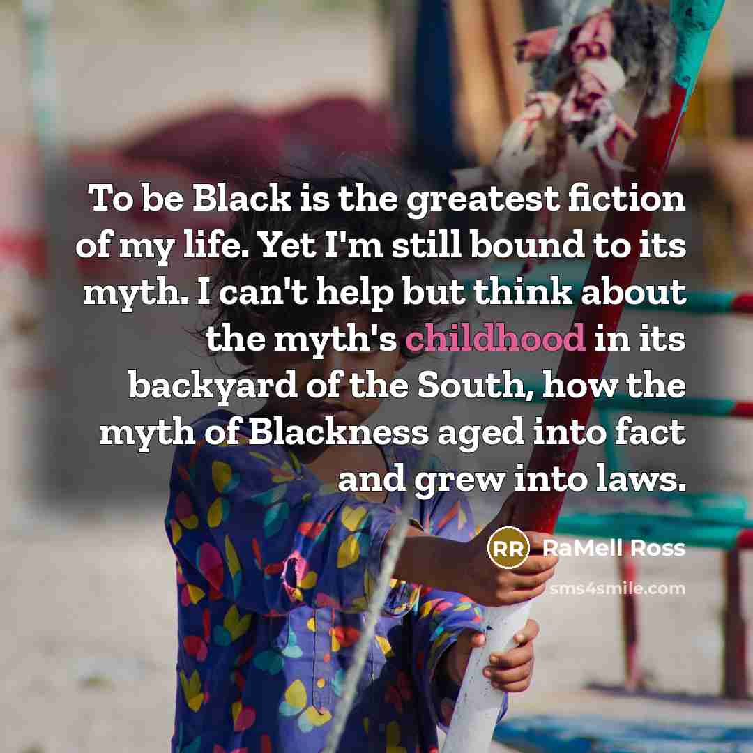 “To be Black is the greatest fiction of my life.…” quote by RaMell Ross