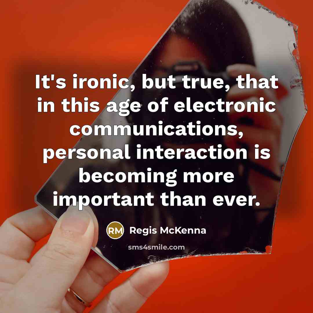 “It's ironic, but true, that in this age of electronic…” quote by Regis McKenna