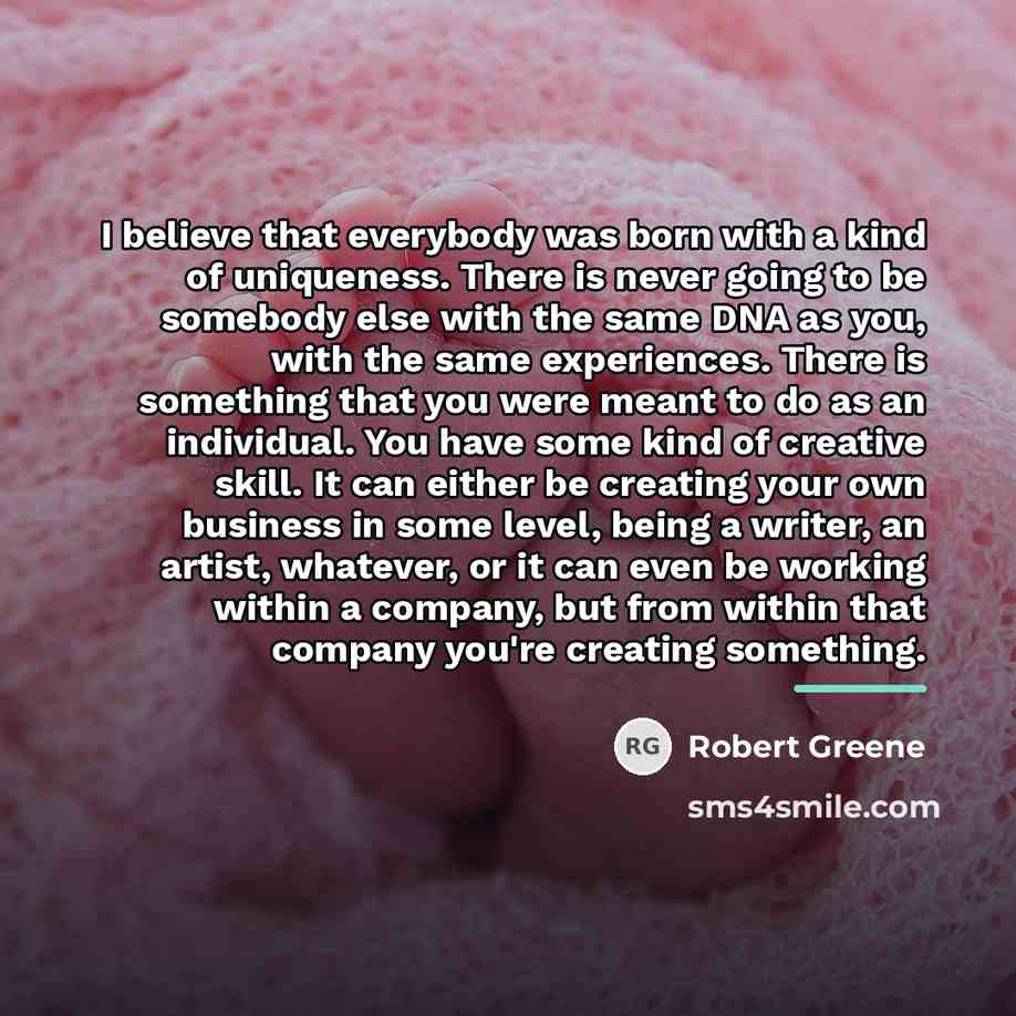 “I believe that everybody was born with a kind of…” quote by Robert Greene