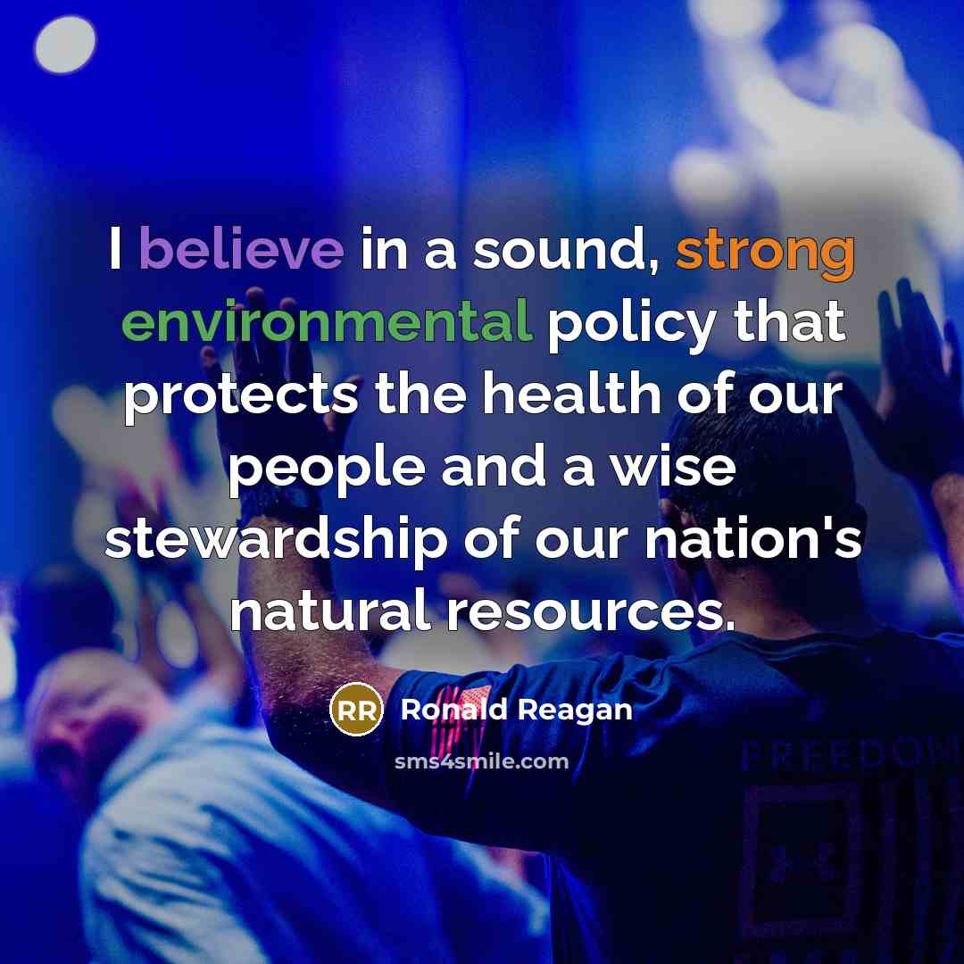 “I believe in a sound, strong environmental policy that protects…” quote by Ronald Reagan