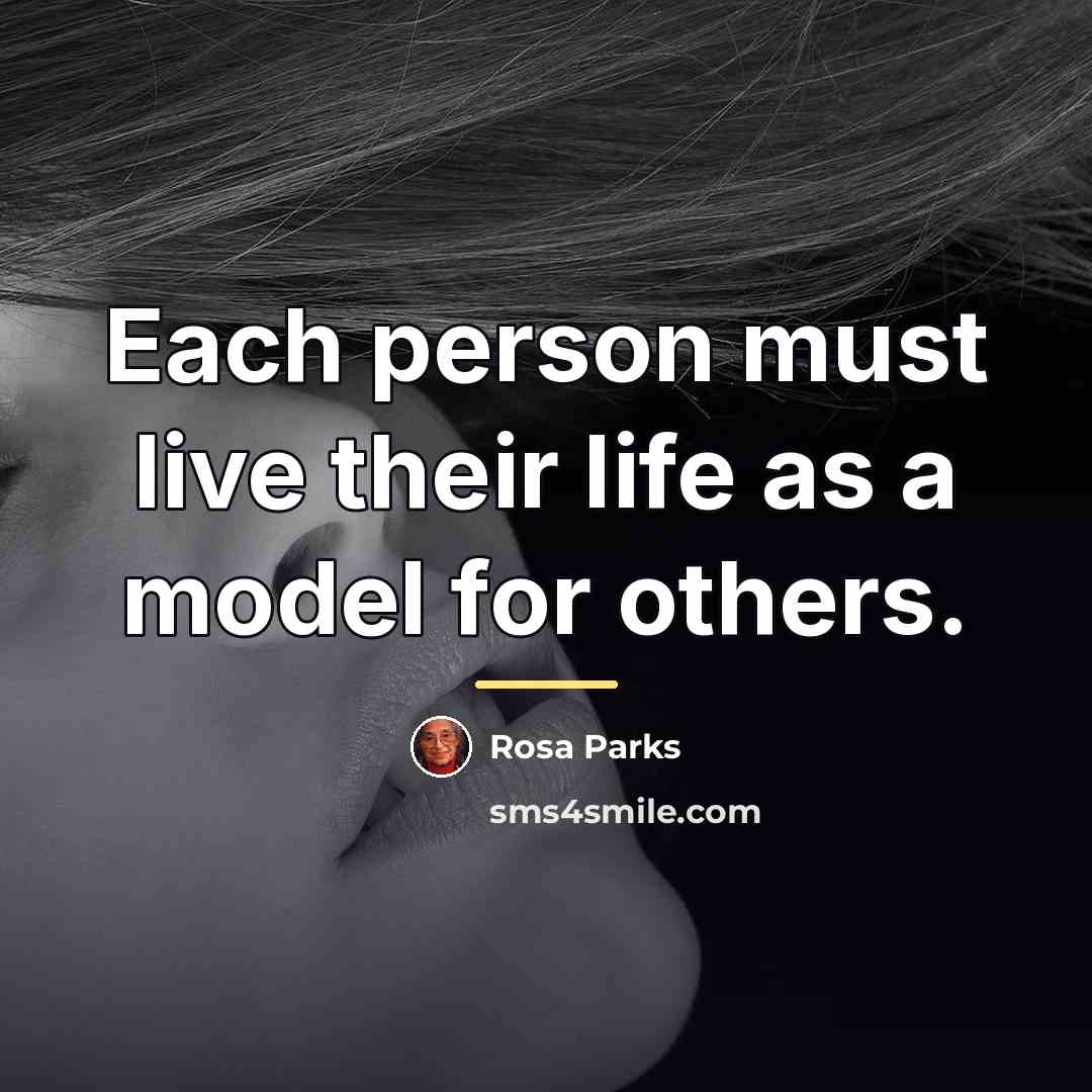 “Each person must live their life as a model for…” quote by Rosa Parks