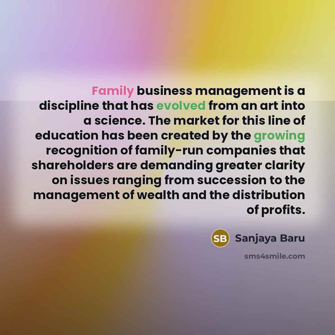 “Family business management is a discipline that has evolved from…” quote by Sanjaya Baru