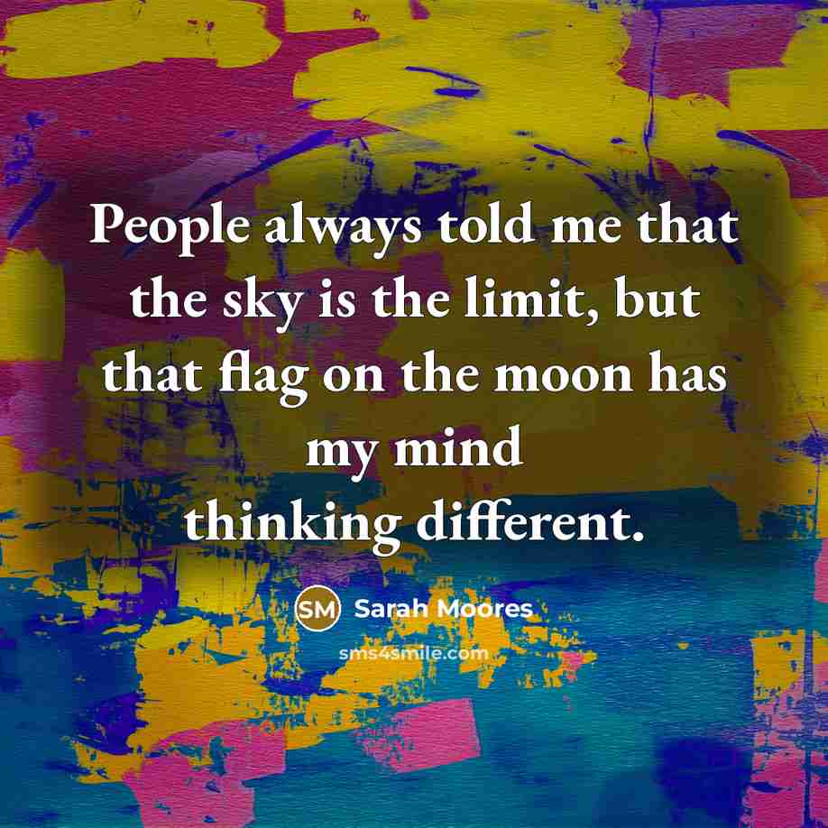 “People always told me that the sky is the limit,…” quote by Sarah Moores