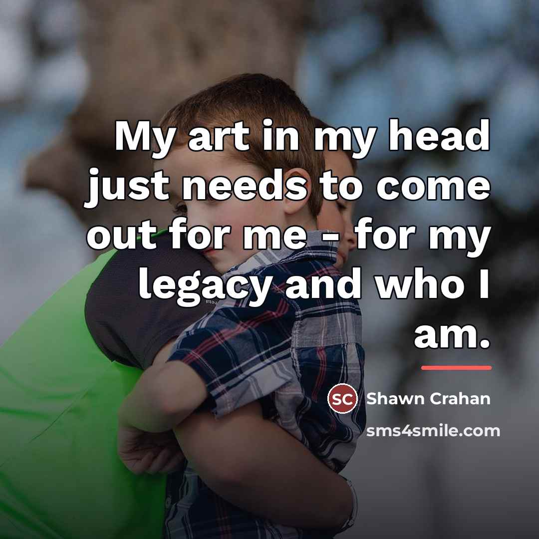 “My art in my head just needs to come out…” quote by Shawn Crahan