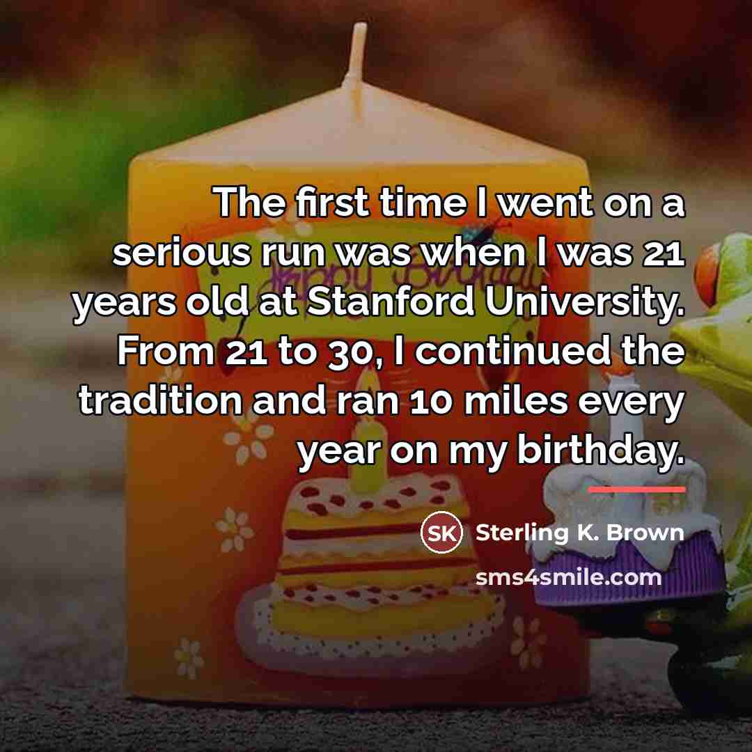 “The first time I went on a serious run was…” quote by Sterling K. Brown