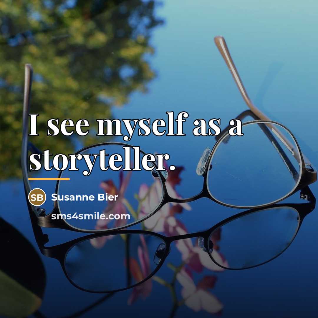 “I see myself as a storyteller.…” quote by Susanne Bier