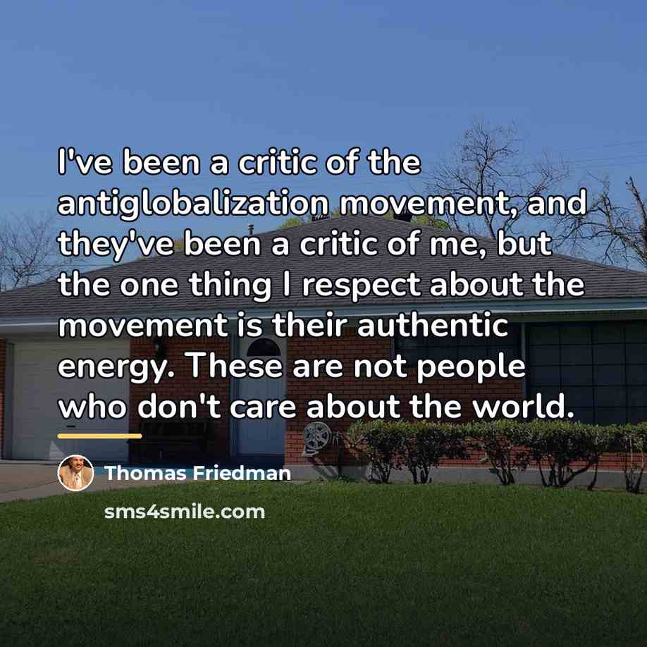 “I've been a critic of the antiglobalization movement, and they've…” quote by Thomas Friedman