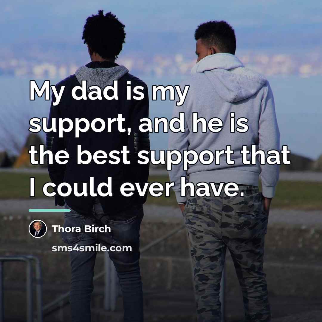 “My dad is my support, and he is the best…” quote by Thora Birch
