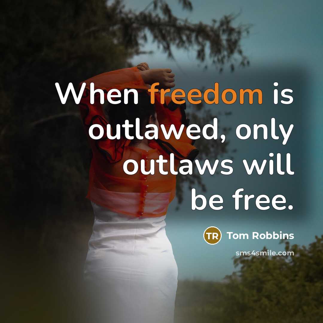 “When freedom is outlawed, only outlaws will be free.…” quote by Tom Robbins