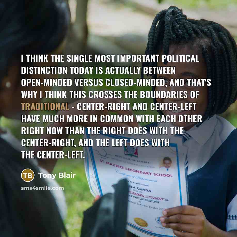 “I think the single most important political distinction today is…” quote by Tony Blair