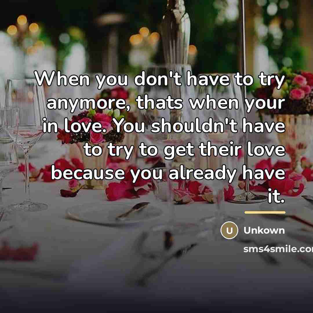 “When you don't have to try anymore, thats when your…” quote by Unkown