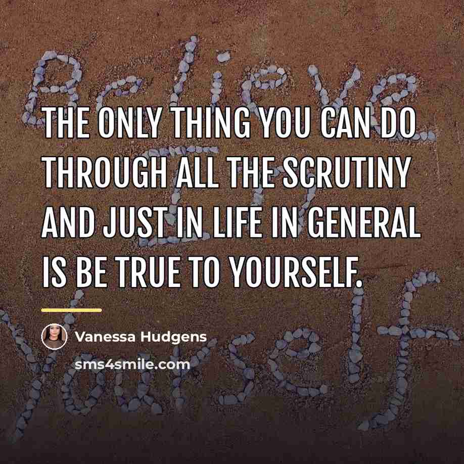 “The only thing you can do through all the scrutiny…” quote by Vanessa Hudgens