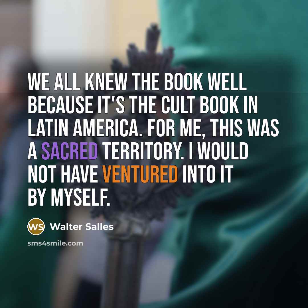 “We all knew the book well because it's the cult…” quote by Walter Salles