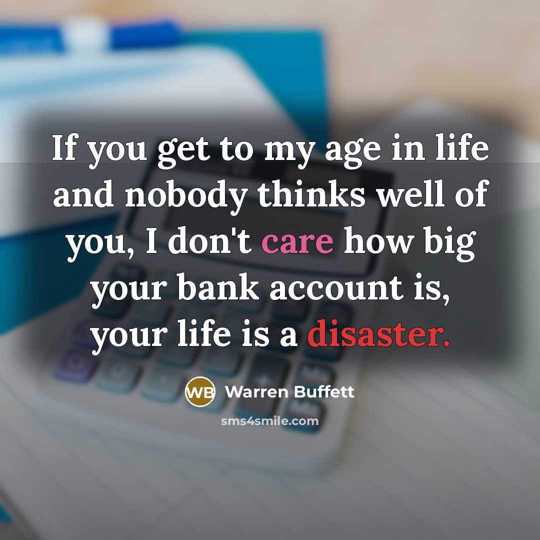 “If you get to my age in life and nobody…” quote by Warren Buffett
