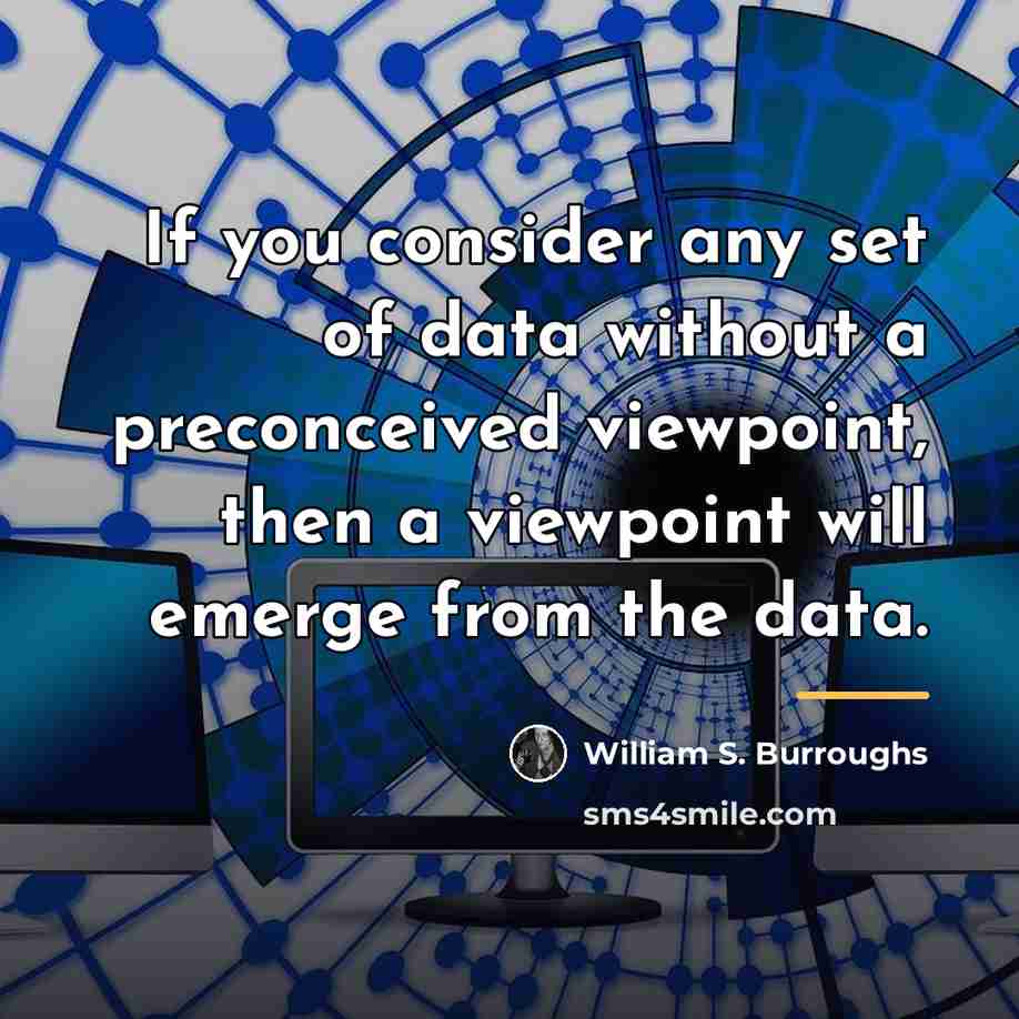 “If you consider any set of data without a preconceived…” quote by William S. Burroughs