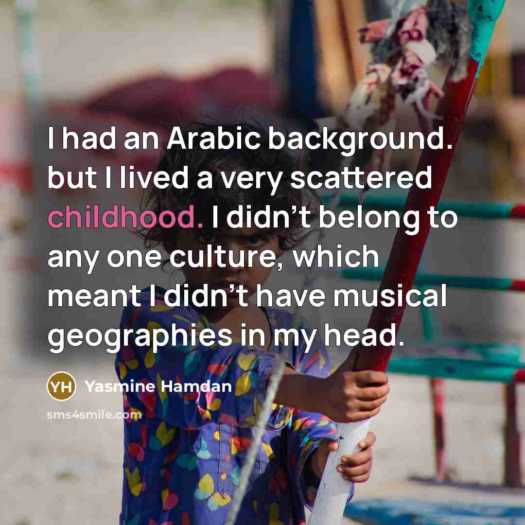 “I had an Arabic background. but I lived a very…” quote by Yasmine Hamdan
