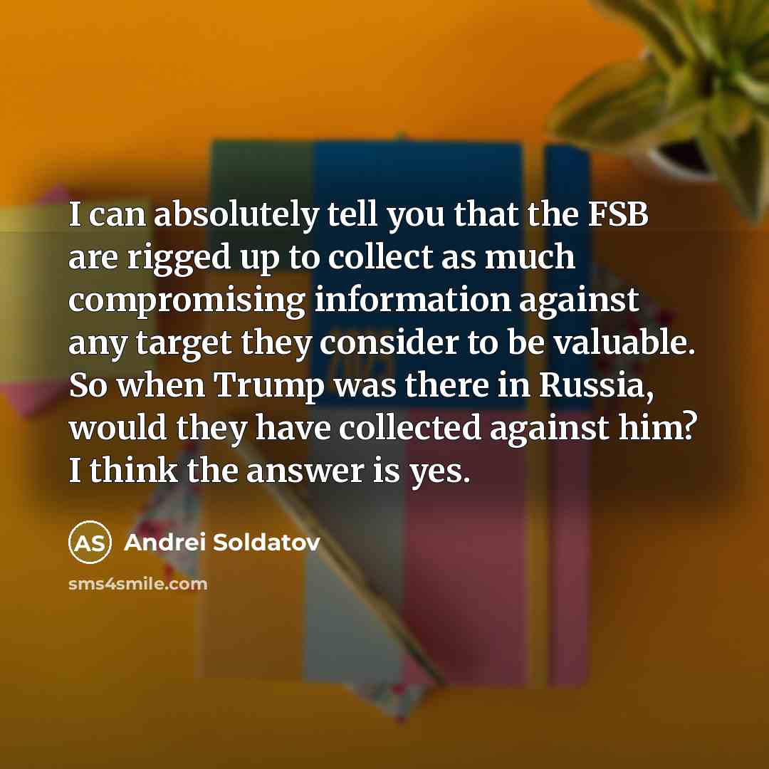 “I can absolutely tell you that the FSB are rigged…” quote by Andrei Soldatov