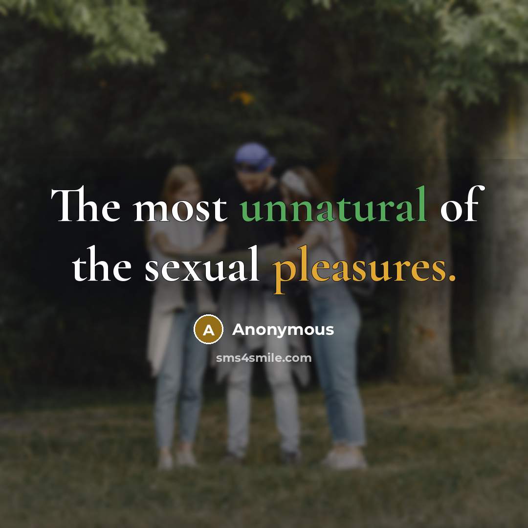 “The most unnatural of the sexual pleasures.…” quote by Anonymous