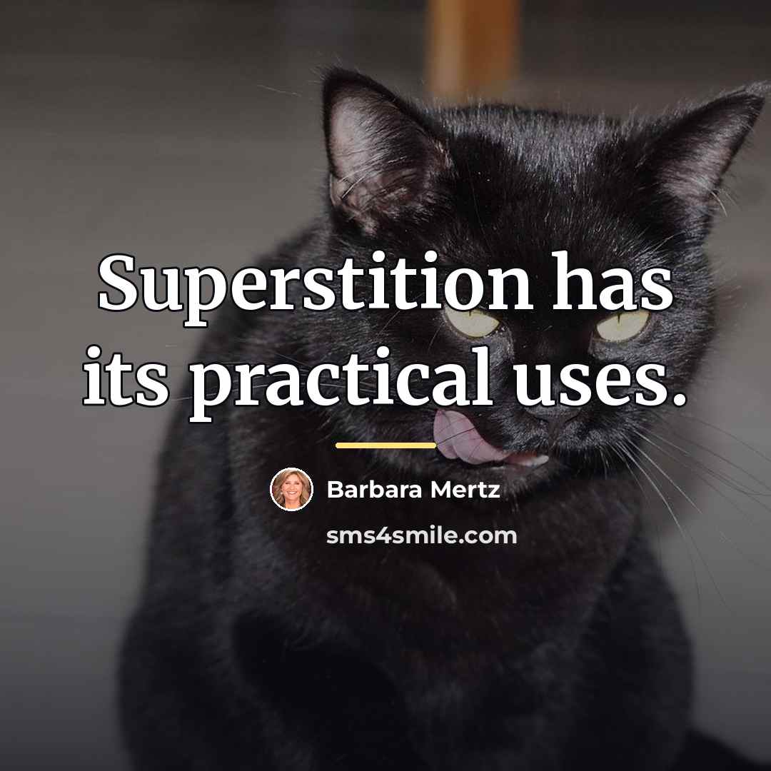 “Superstition has its practical uses.…” quote by Barbara Mertz