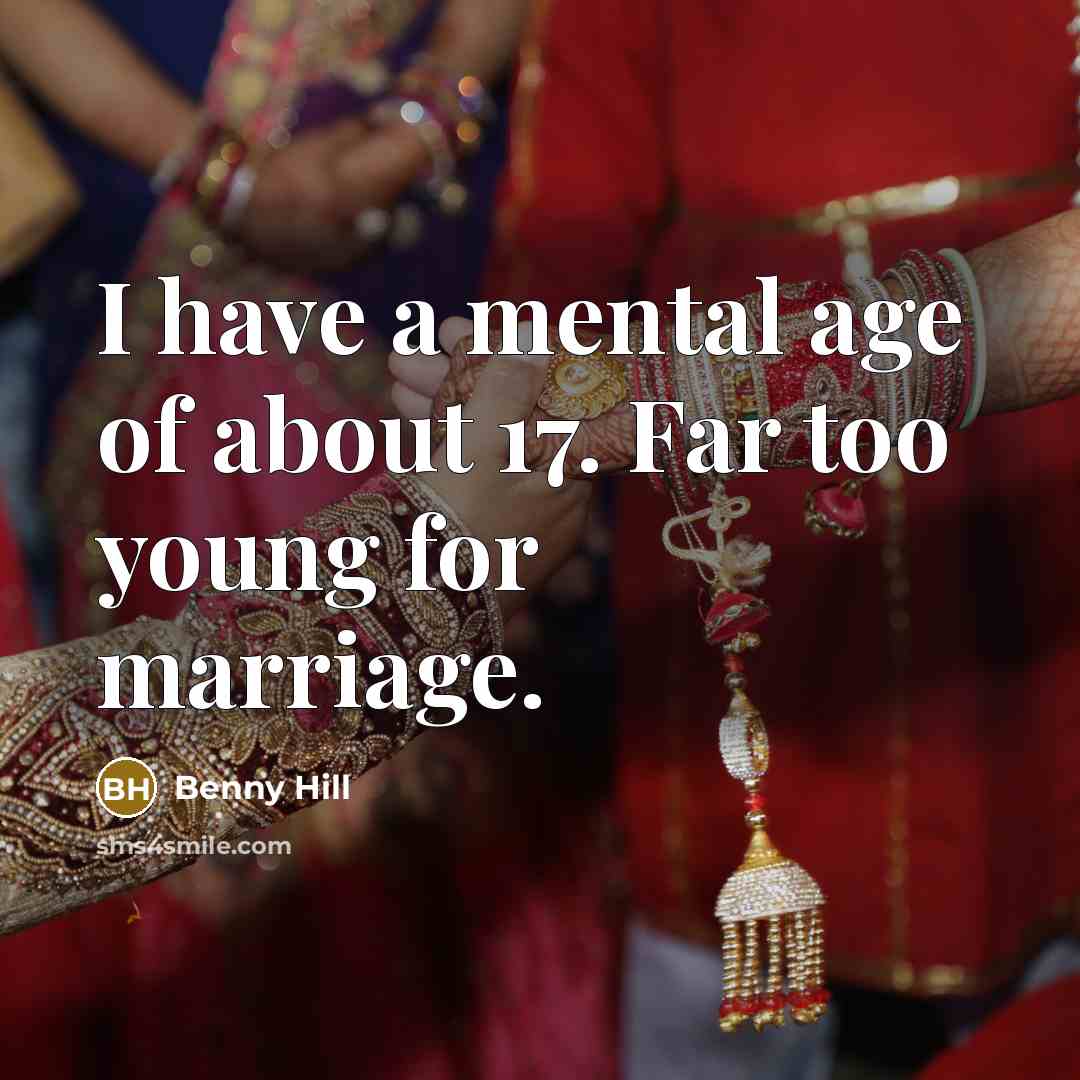 “I have a mental age of about 17. Far too…” quote by Benny Hill