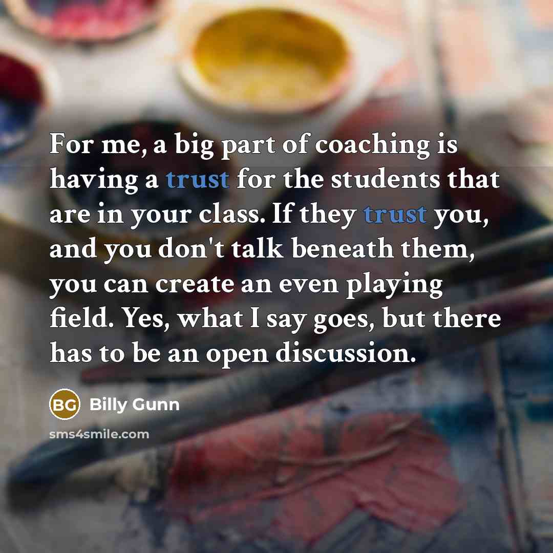 “For me, a big part of coaching is having a…” quote by Billy Gunn