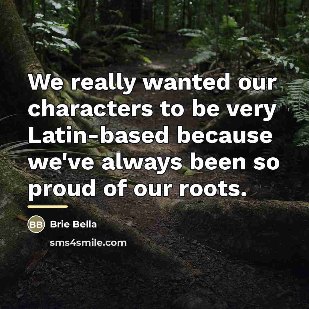 “We really wanted our characters to be very Latin-based because…” quote by Brie Bella