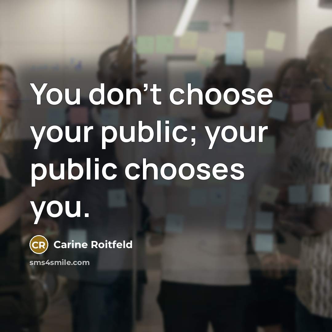 “You don't choose your public; your public chooses you.…” quote by Carine Roitfeld