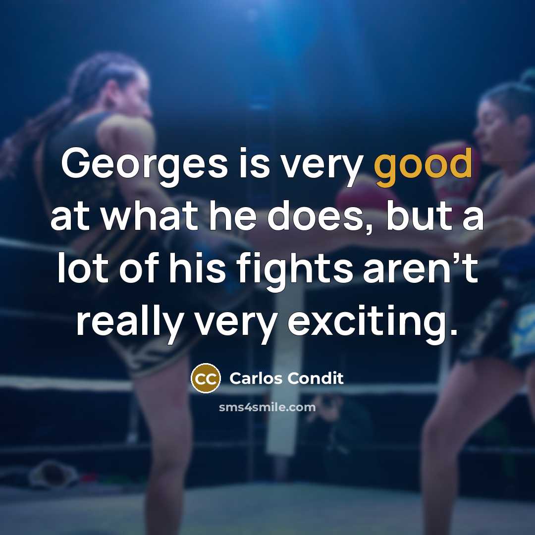 “Georges is very good at what he does, but a…” quote by Carlos Condit